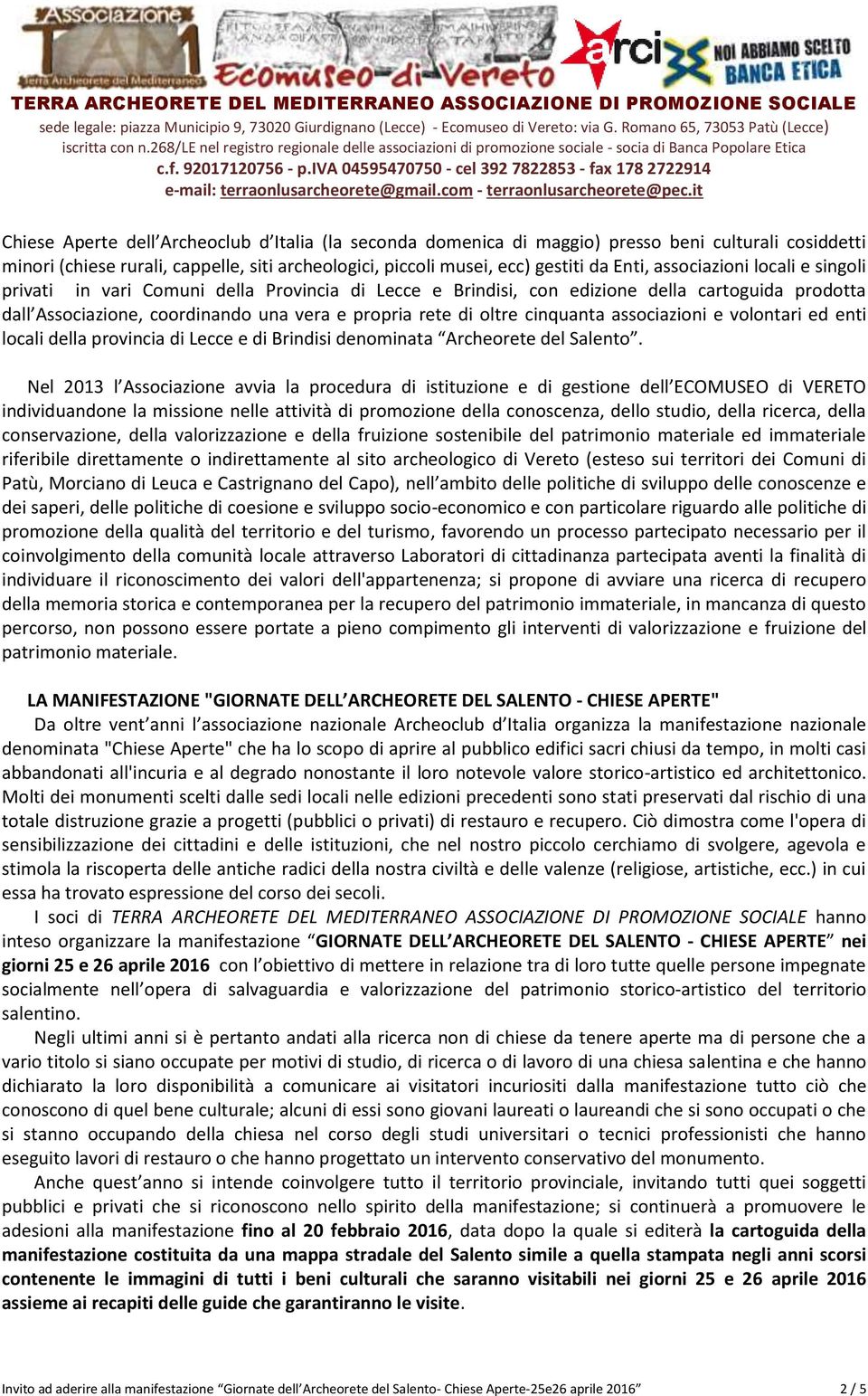 cinquanta associazioni e volontari ed enti locali della provincia di Lecce e di Brindisi denominata Archeorete del Salento.