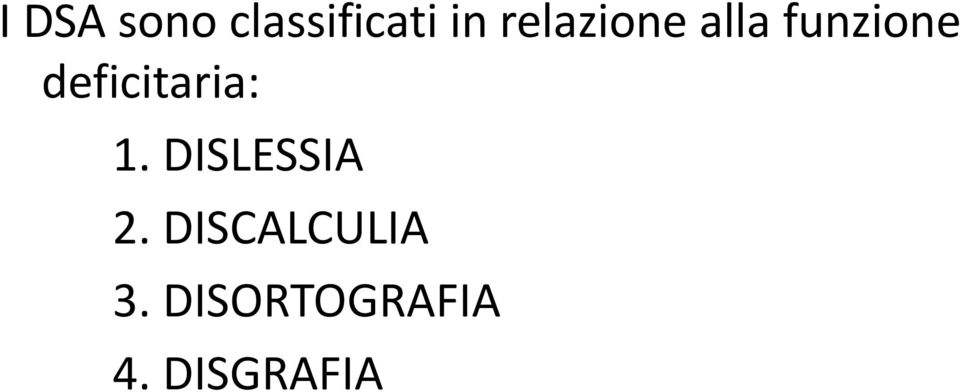 deficitaria: 1. DISLESSIA 2.