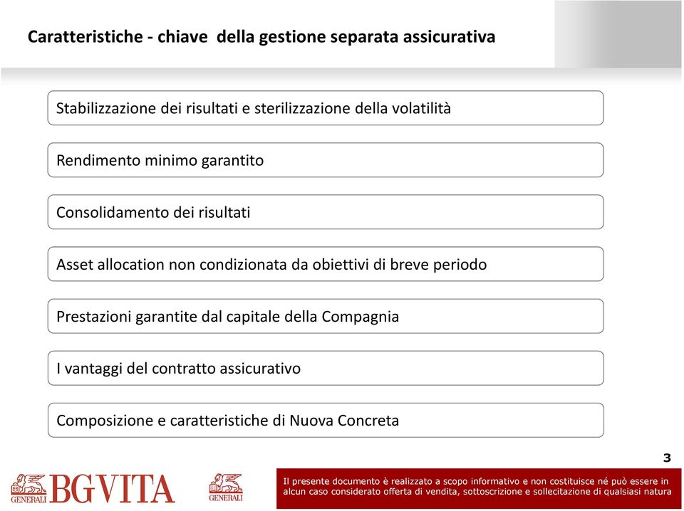 allocation non condizionata da obiettivi di breve periodo Prestazioni garantite dal capitale