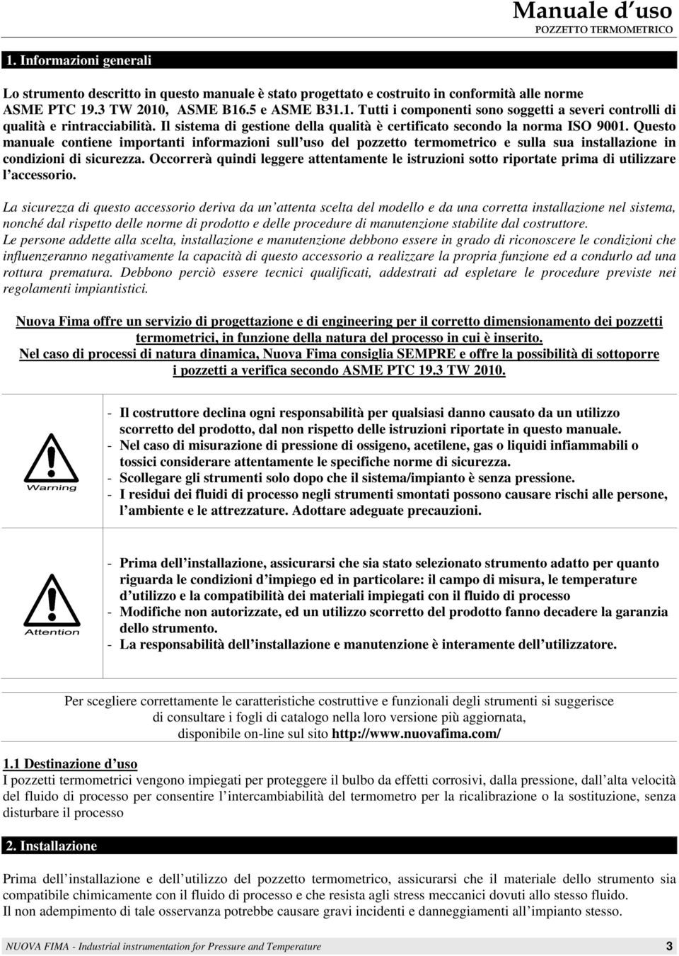 Questo manuale contiene importanti informazioni sull uso del pozzetto termometrico e sulla sua installazione in condizioni di sicurezza.