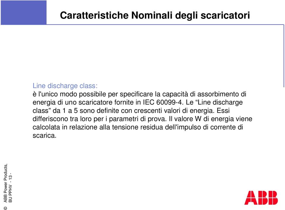 Le Line discharge class da 1 a 5 sono definite con crescenti valori di energia.