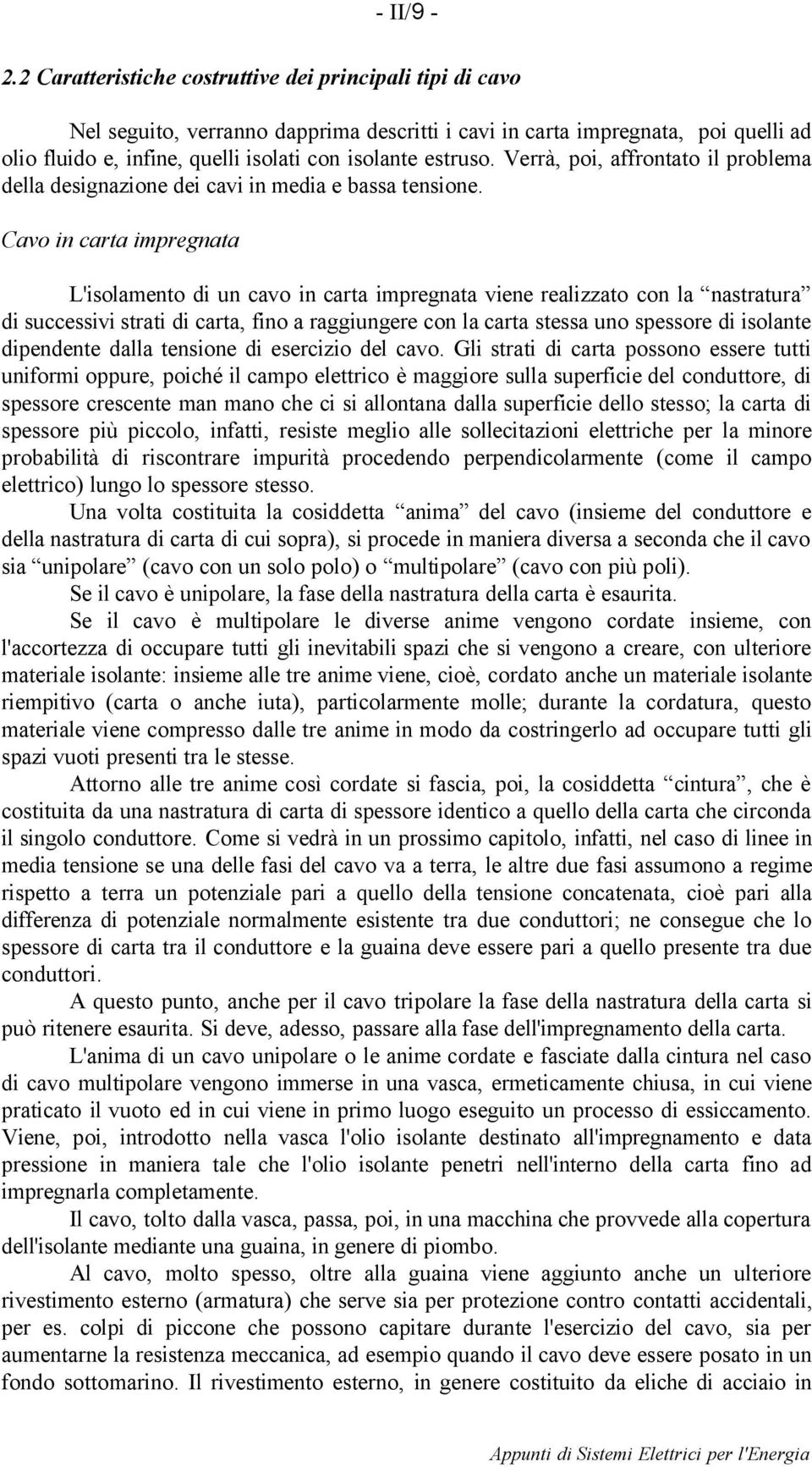 Verrà, poi, affrontato il problema della designazione dei cavi in media e bassa tensione.