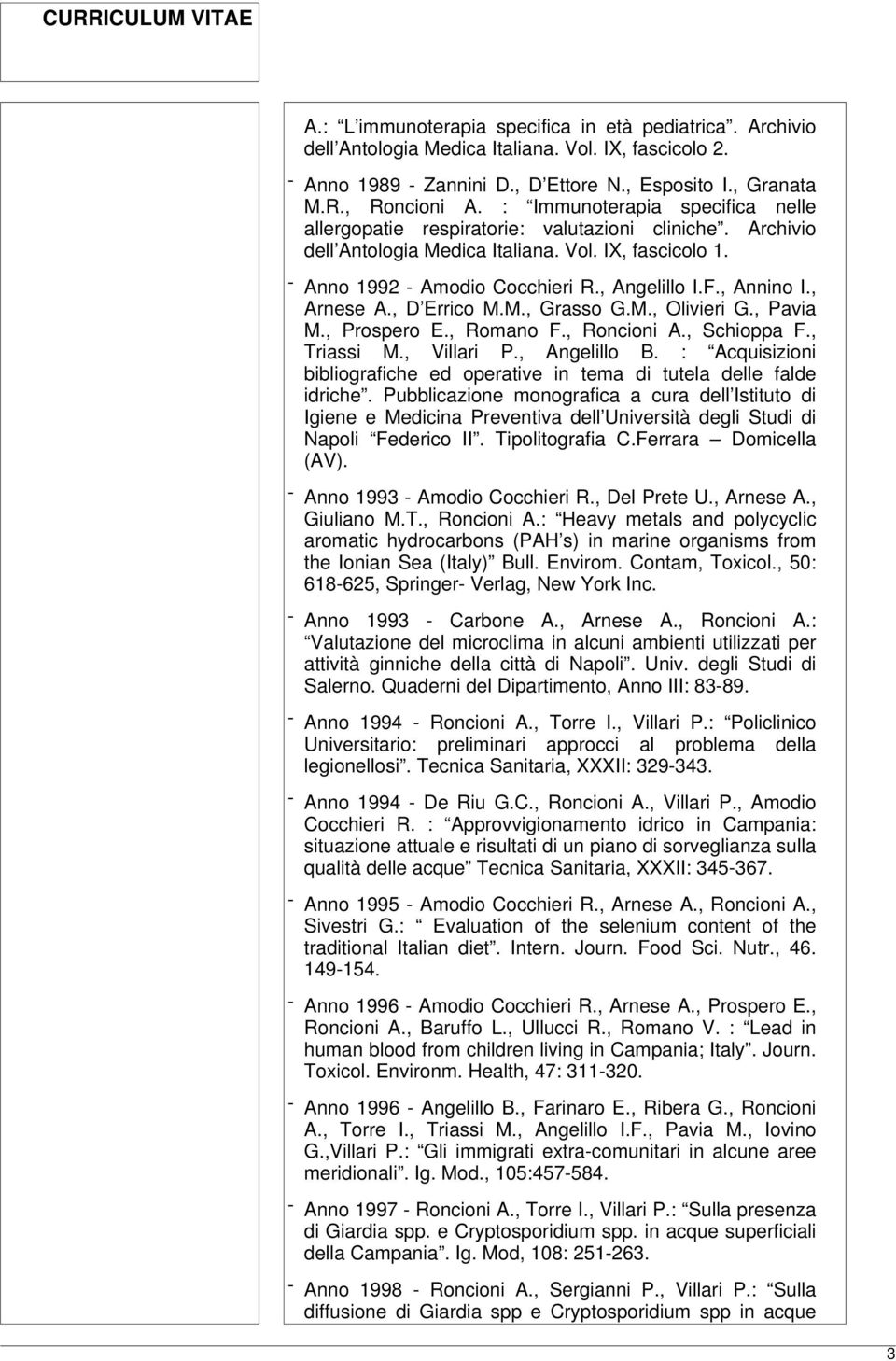 , Annino I., Arnese A., D Errico M.M., Grasso G.M., Olivieri G., Pavia M., Prospero E., Romano F., Roncioni A., Schioppa F., Triassi M., Villari P., Angelillo B.