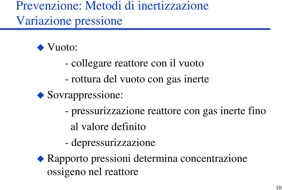 Sovrappressione: - pressurizzazione reattore con gas inerte fino al valore