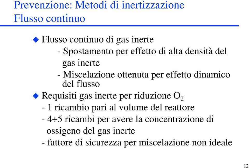Requisiti gas inerte per riduzione O 2-1 ricambio pari al volume del reattore - 4 5 ricambi per