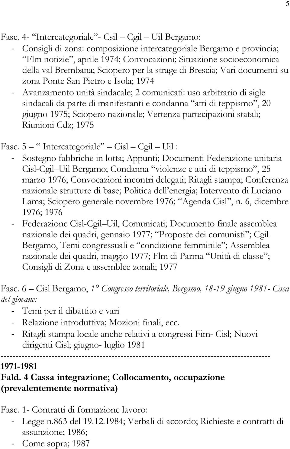 Brembana; Sciopero per la strage di Brescia; Vari documenti su zona Ponte San Pietro e Isola; 1974 - Avanzamento unità sindacale; 2 comunicati: uso arbitrario di sigle sindacali da parte di