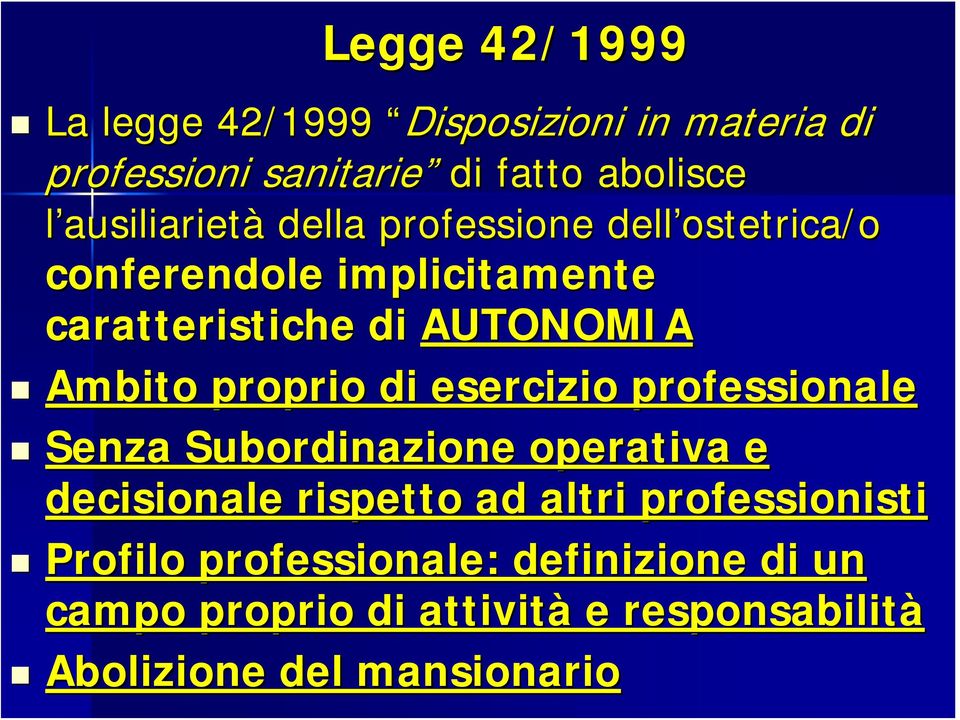 Ambito proprio di esercizio professionale Senza Subordinazione operativa e decisionale rispetto ad altri