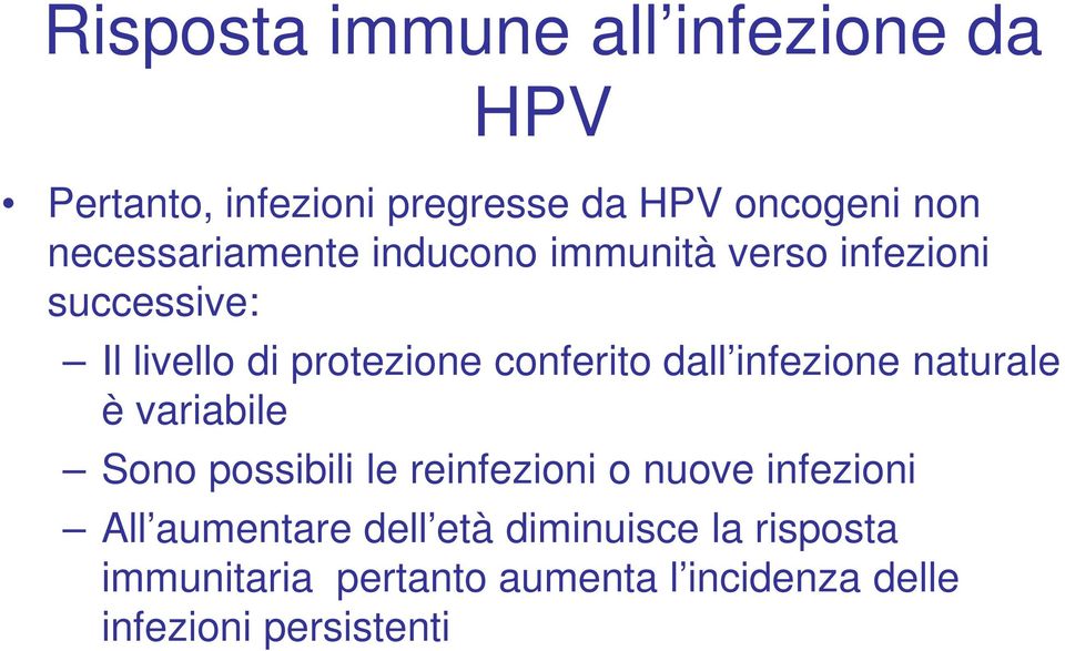 conferito dall infezione naturale è variabile Sono possibili le reinfezioni o nuove infezioni