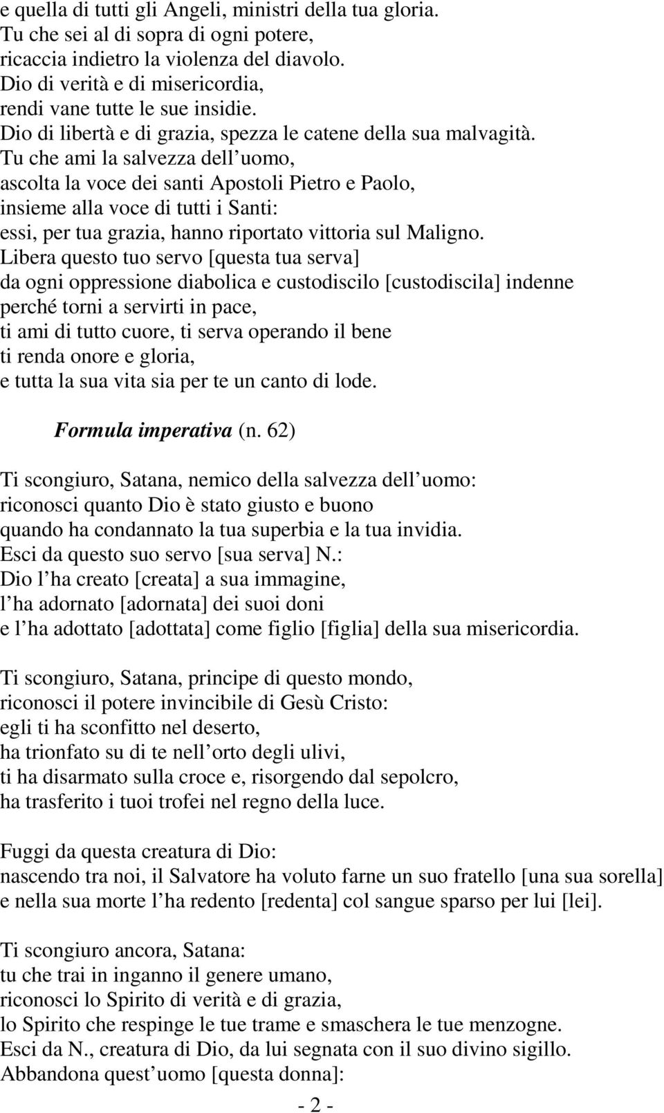 Tu che ami la salvezza dell uomo, ascolta la voce dei santi Apostoli Pietro e Paolo, insieme alla voce di tutti i Santi: essi, per tua grazia, hanno riportato vittoria sul Maligno.