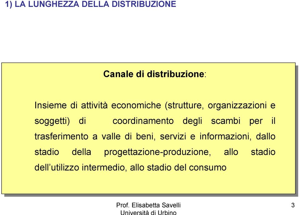 trasferimento a valle valle di di beni, servizi e informazioni, dallo stadio della