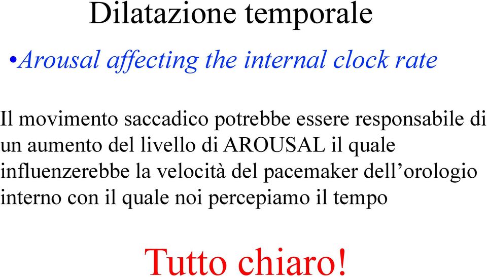 livello di AROUSAL il quale influenzerebbe la velocità del