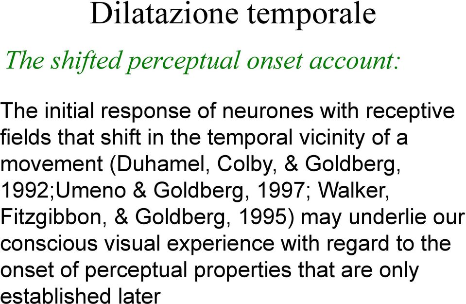 1992;Umeno & Goldberg, 1997; Walker, Fitzgibbon, & Goldberg, 1995) may underlie our