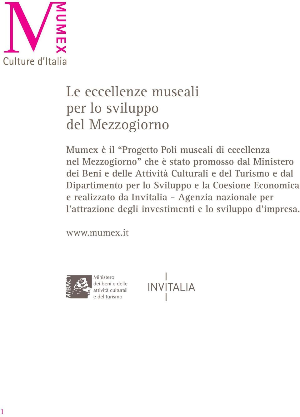 Culturali e del Turismo e dal Dipartimento per lo Sviluppo e la Coesione Economica e realizzato