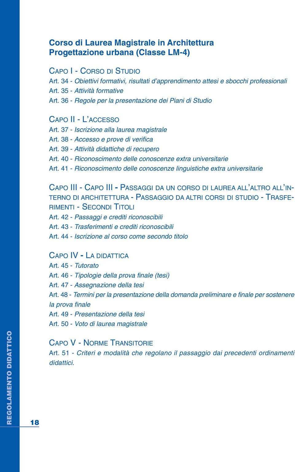 39 - Attività didattiche di recupero Art. 40 - Riconoscimento delle conoscenze extra universitarie Art.