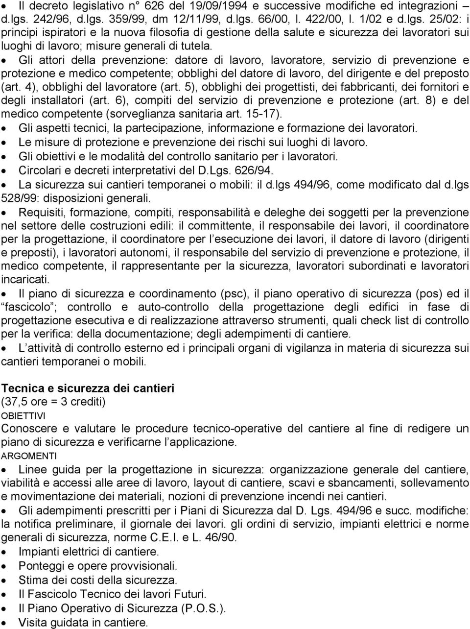 Gli attori della prevenzione: datore di lavoro, lavoratore, servizio di prevenzione e protezione e medico competente; obblighi del datore di lavoro, del dirigente e del preposto (art.