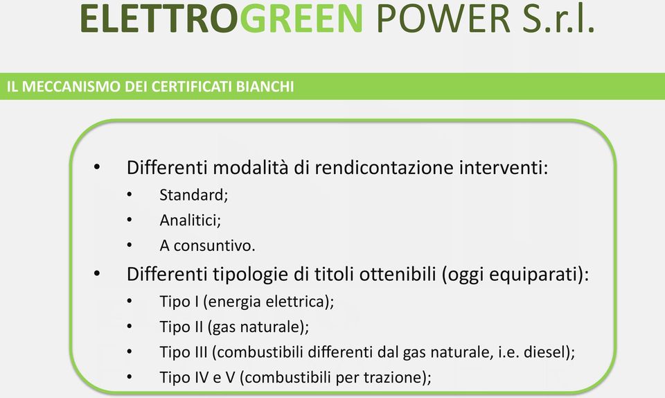 Differenti tipologie di titoli ottenibili (oggi equiparati): Tipo I (energia