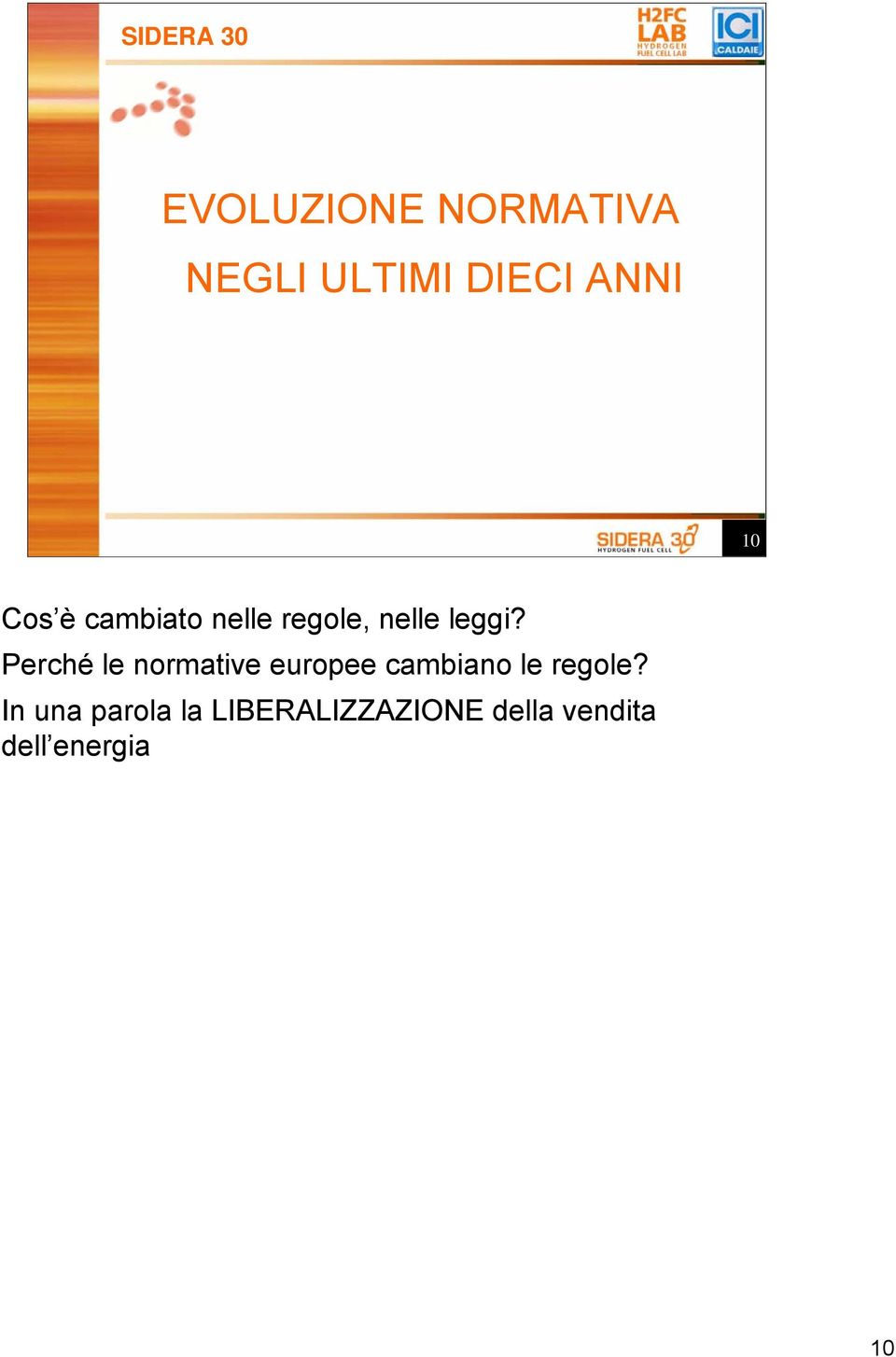 Perché le normative europee cambiano le regole?