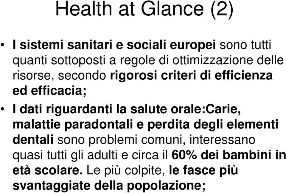 salute orale:carie, malattie paradontali e perdita degli elementi dentali sono problemi comuni, interessano