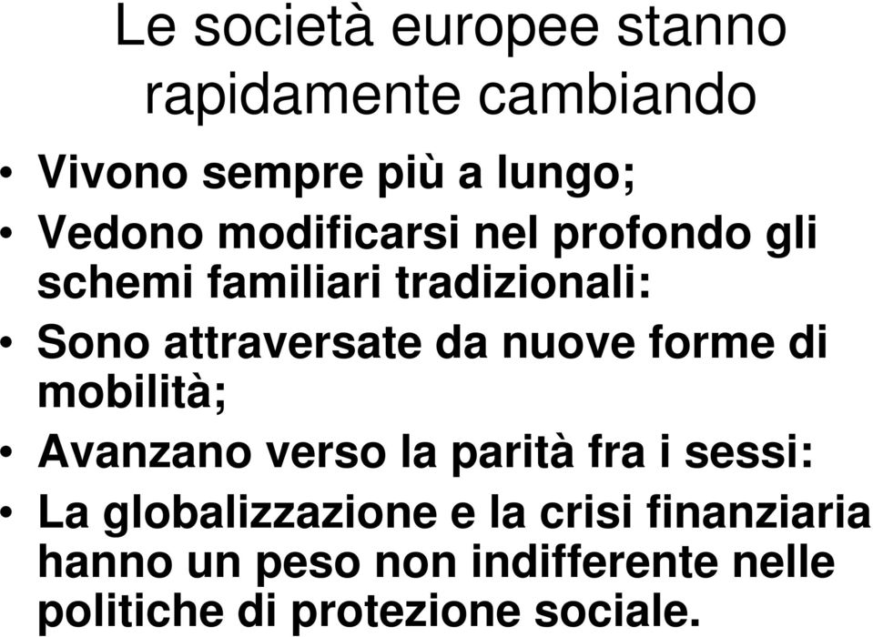 nuove forme di mobilità; Avanzano verso la parità fra i sessi: La globalizzazione e