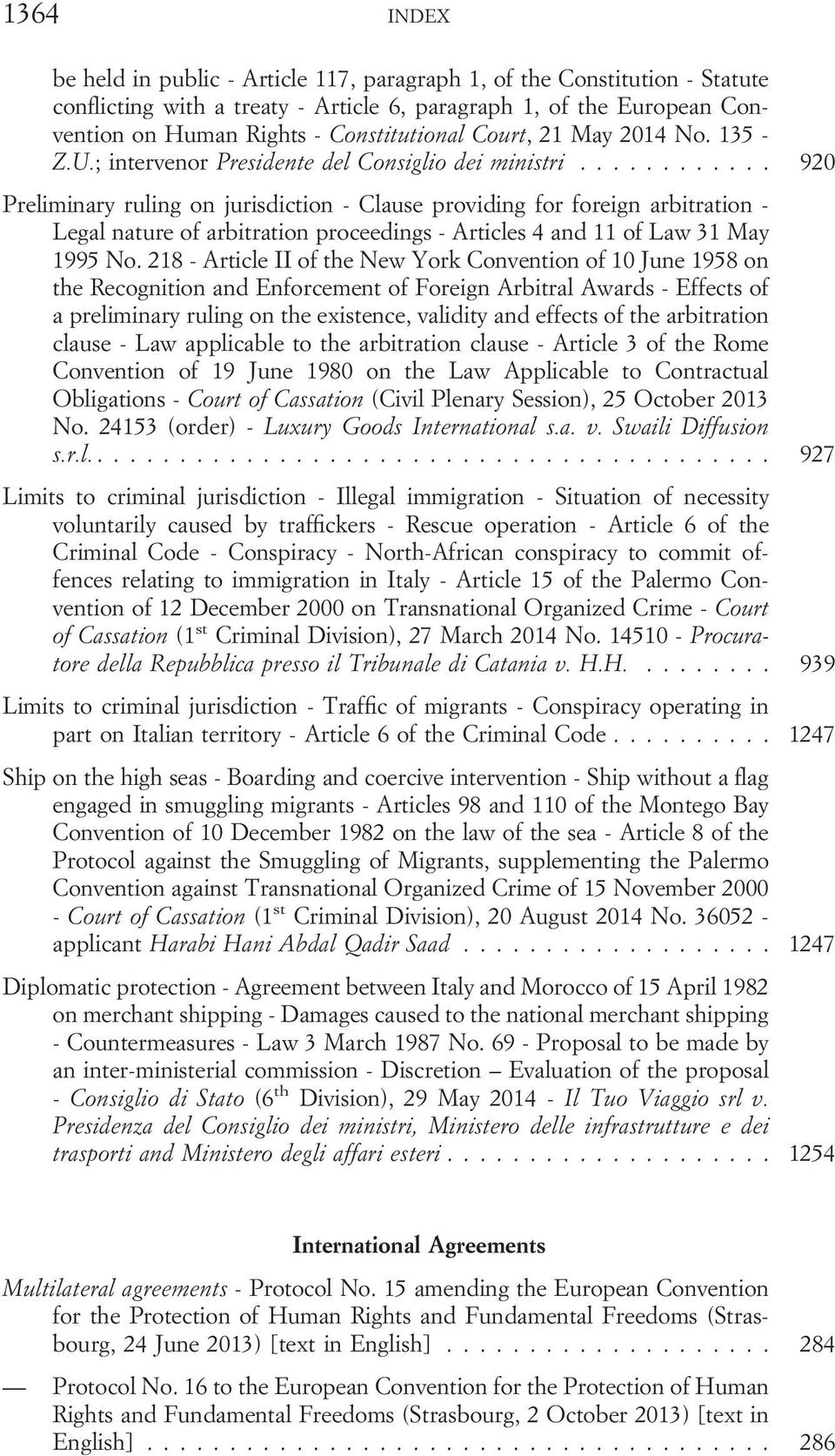 .. 920 Preliminary ruling on jurisdiction - Clause providing for foreign arbitration - Legal nature of arbitration proceedings - Articles 4 and 11 of Law 31 May 1995 No.