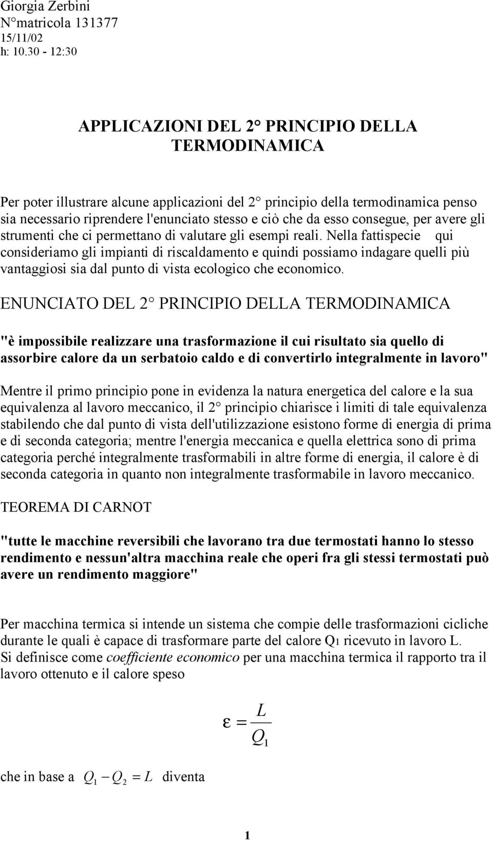 Nella fattispecie qui consideriamo gli impianti di riscaldamento e quindi possiamo indagare quelli più vantaggiosi sia dal punto di vista ecologico che economico.