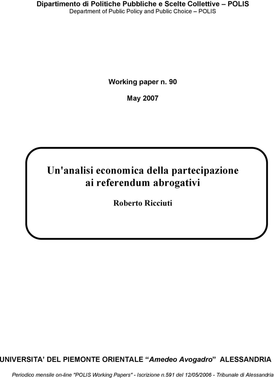 90 May 2007 Un'analisi economica della partecipazione ai referendum abrogativi Roberto Ricciuti