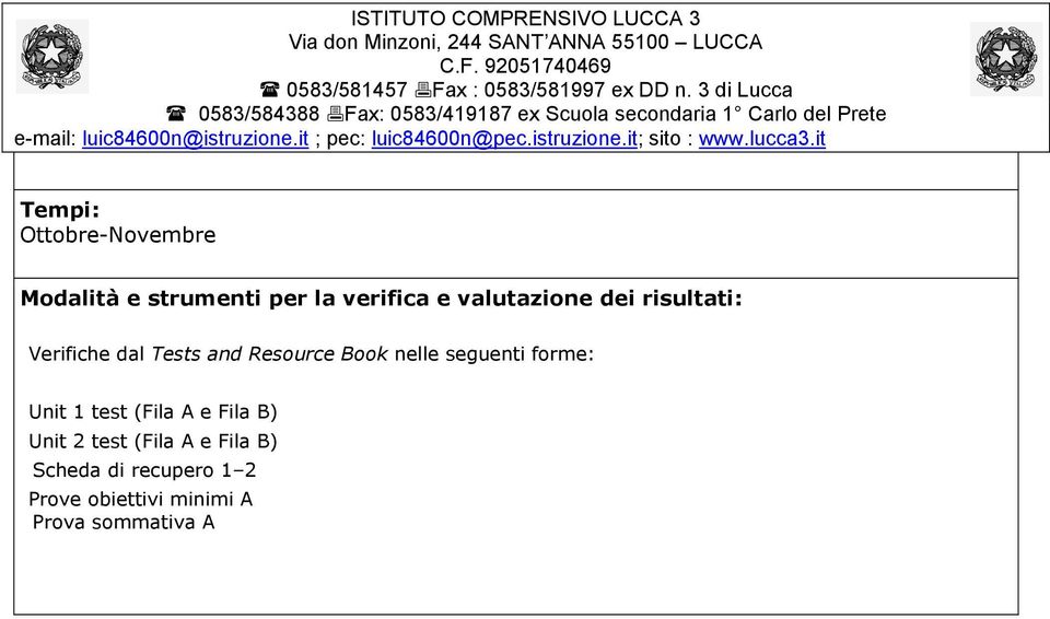 nelle seguenti forme: Unit 1 test (Fila A e Fila B) Unit 2 test