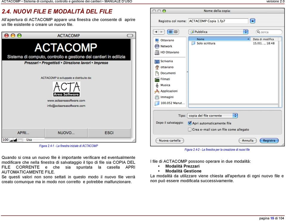 che sia spuntata la casella APRI AUTOMATICAMENTE FILE. Se questi valori non sono settati in questo modo il nuovo file verrà creato comunque ma in modo non corretto e potrebbe malfunzionare. Figura 2.