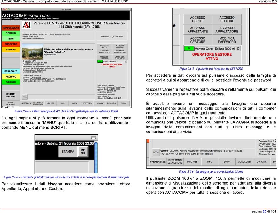 6-3 - Il Menù principale di ACTACOMP Progettiisti per appalti Pubblici e Privati Da ogni pagina si può tornare in ogni momento al menù principale premendo il pulsante MENU quadrato in alto a destra o