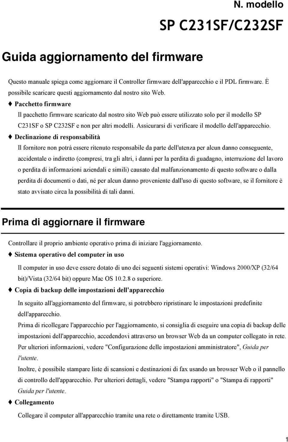 Pacchetto firmware Il pacchetto firmware scaricato dal nostro sito Web può essere utilizzato solo per il modello SP C231SF o SP C232SF e non per altri modelli.