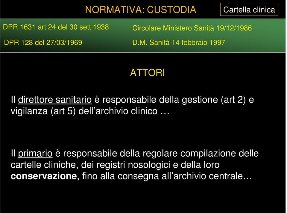 Sanità 14 febbraio 1997 ATTORI Il direttore sanitario è responsabile della gestione (art 2) e vigilanza