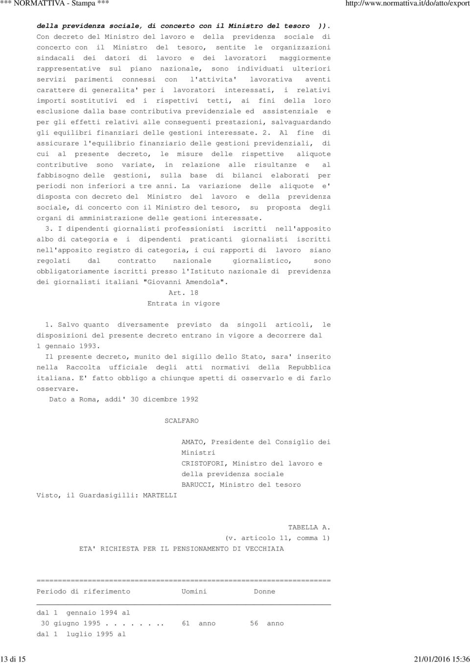 rappresentative sul piano nazionale, sono individuati ulteriori servizi parimenti connessi con l'attivita' lavorativa aventi carattere di generalita' per i lavoratori interessati, i relativi importi