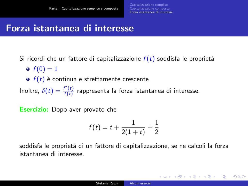 strettamente crescente Inoltre, δ(t) = f (t) f(t) rappresenta la forza istantanea di interesse.