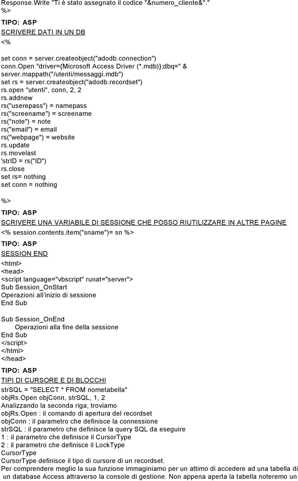 addnew rs("userepass") = namepass rs("screename") = screename rs("note") = note rs("email") = email rs("webpage") = website rs.update rs.movelast 'strid = rs("id") rs.