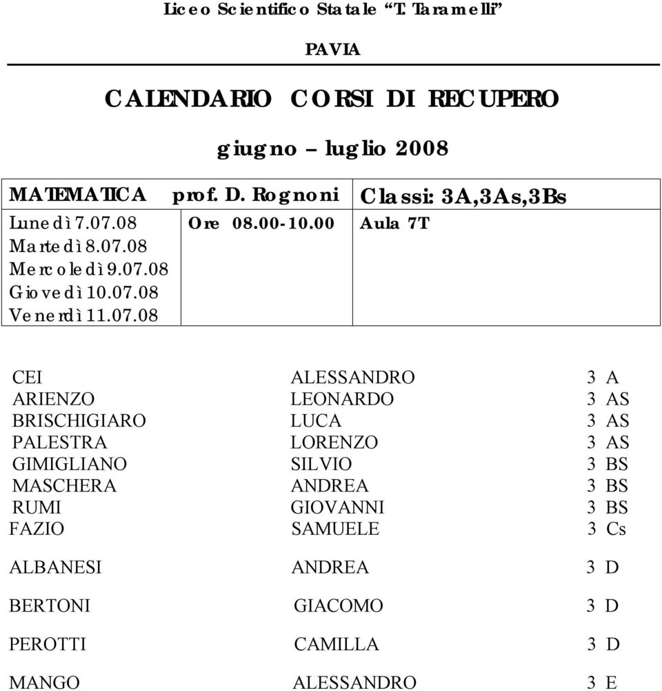 00 Aula 7T CEI ALESSANDRO 3 A ARIENZO LEONARDO 3 AS BRISCHIGIARO LUCA 3 AS PALESTRA