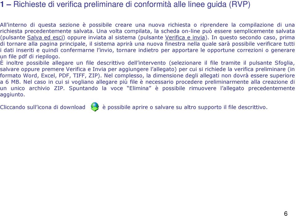 In questo secondo caso, prima di tornare alla pagina principale, il sistema aprirà una nuova finestra nella quale sarà possibile verificare tutti i dati inseriti e quindi confermarne l invio, tornare