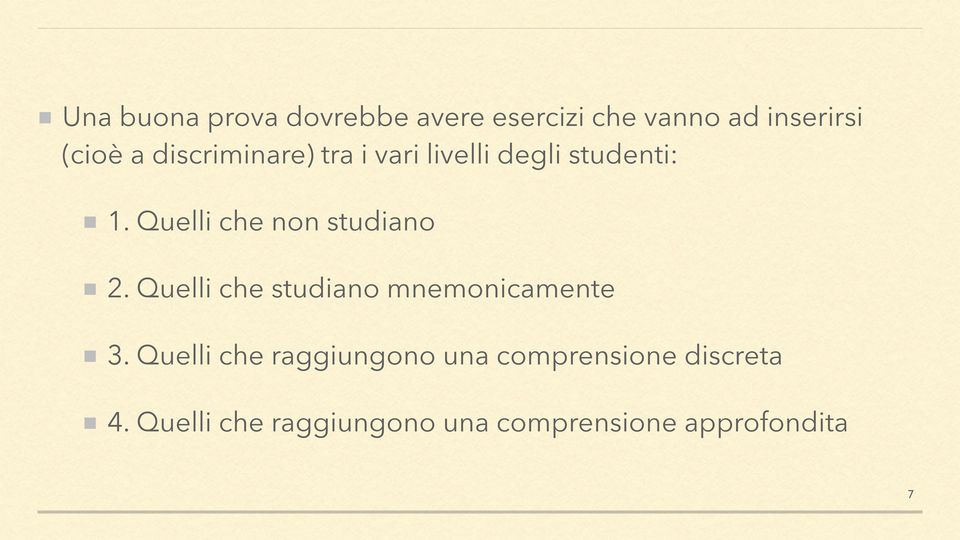 Quelli che non studiano 2. Quelli che studiano mnemonicamente 3.