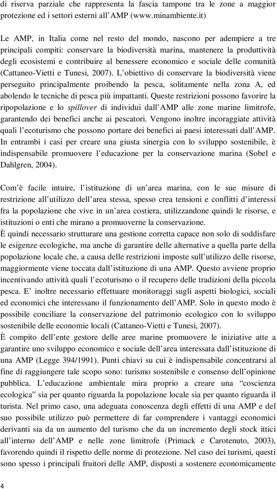 benessere economico e sociale delle comunità (Cattaneo-Vietti e Tunesi, 2007).