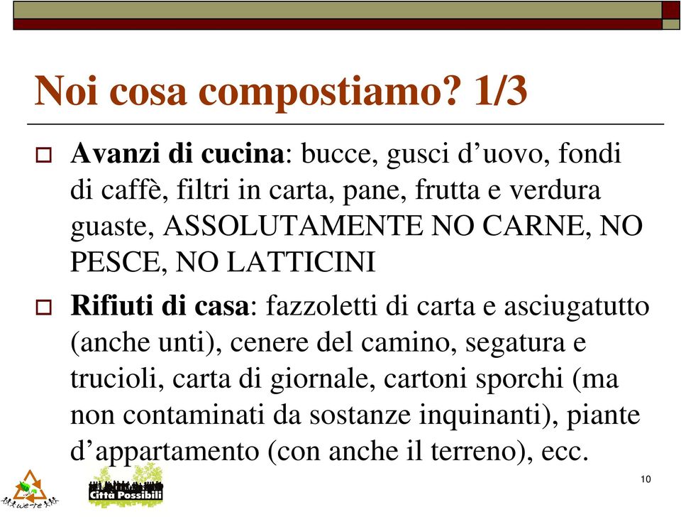 guaste, ASSOLUTAMENTE NO CARNE, NO PESCE, NO LATTICINI Rifiuti di casa: fazzoletti di carta e