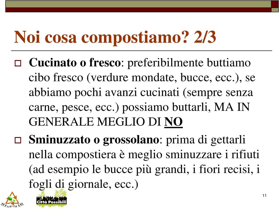 ), se abbiamo pochi avanzi cucinati (sempre senza carne, pesce, ecc.