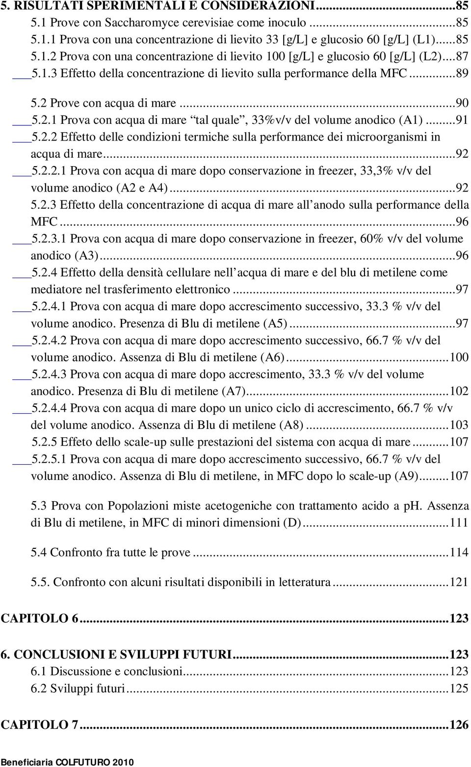 2.2 Effetto delle condizioni termiche sulla performance dei microorganismi in acqua di mare... 92 5.2.2.1 Prova con acqua di mare dopo conservazione in freezer, 33,3% v/v del volume anodico (A2 e A4).