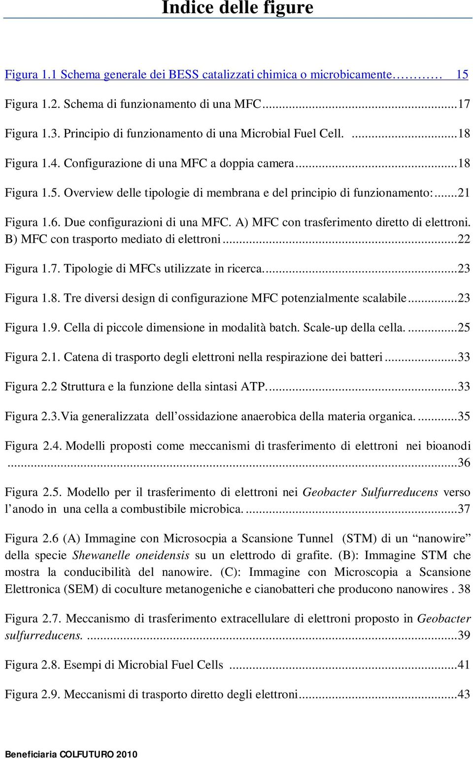 Overview delle tipologie di membrana e del principio di funzionamento:... 21 Figura 1.6. Due configurazioni di una MFC. A) MFC con trasferimento diretto di elettroni.