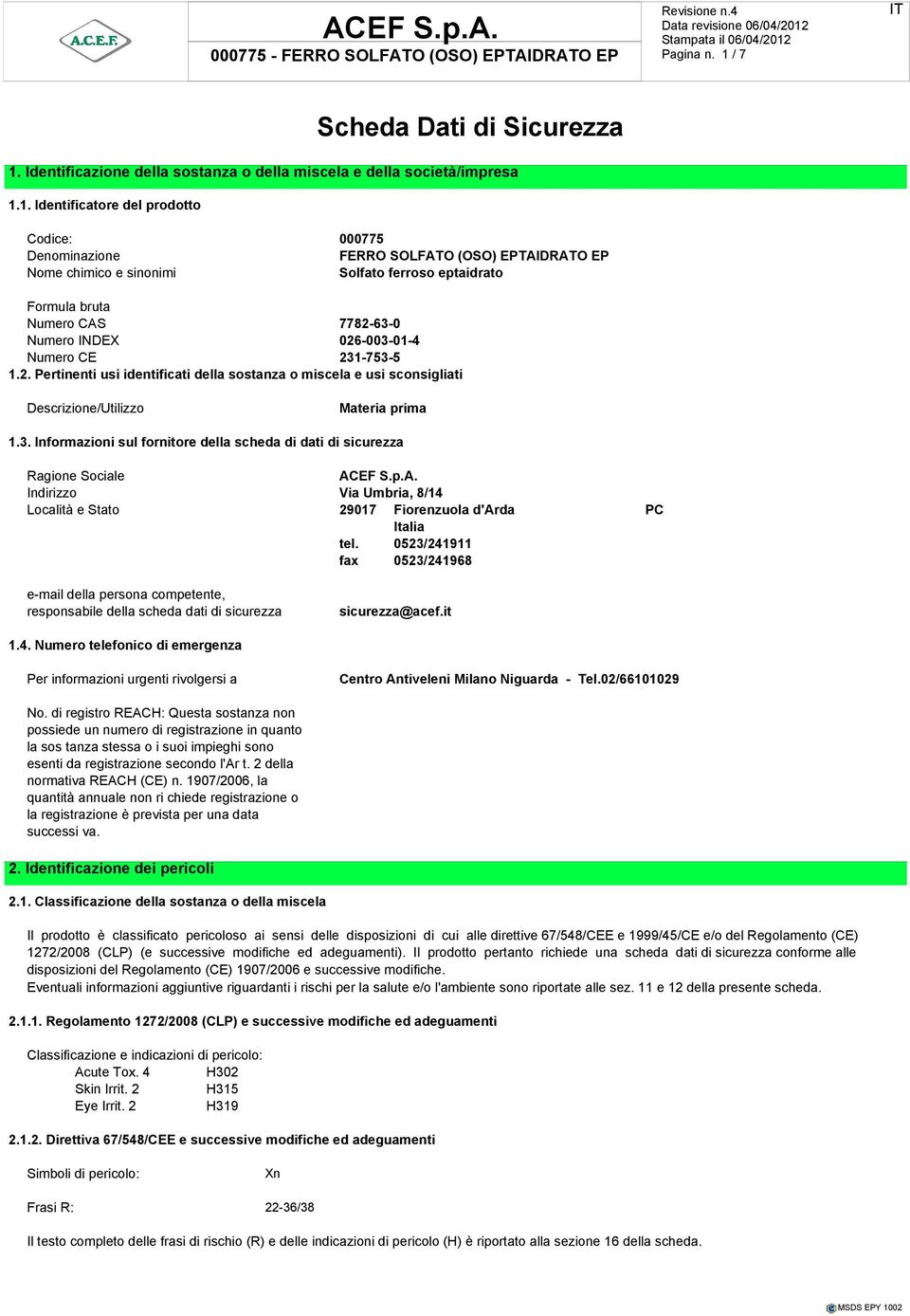 Identificazione della sostanza o della miscela e della società/impresa 1.