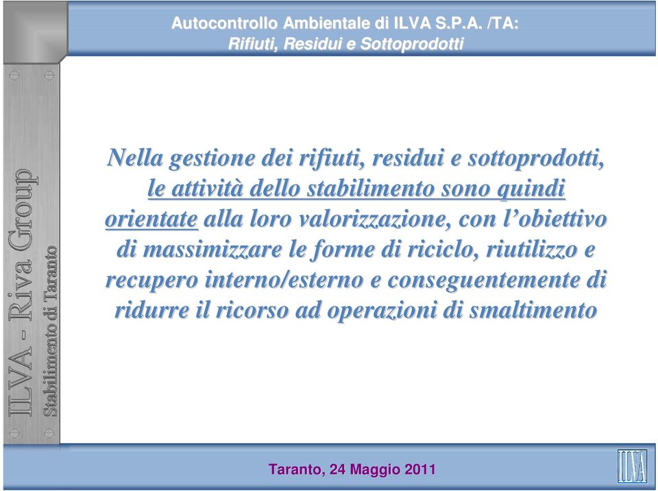 obiettivo l di massimizzare le forme di riciclo, riutilizzo e recupero