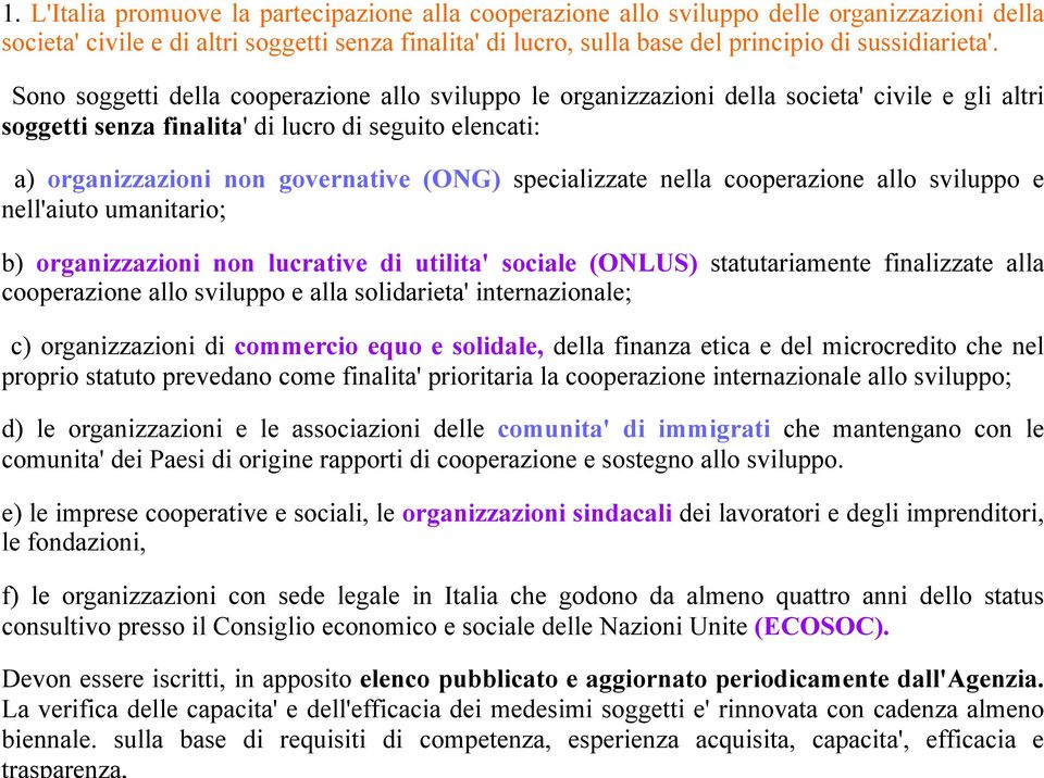 La verifica delle capacita' e dell'efficacia dei medesimi soggetti e' rinnovata con cadenza almeno biennale.