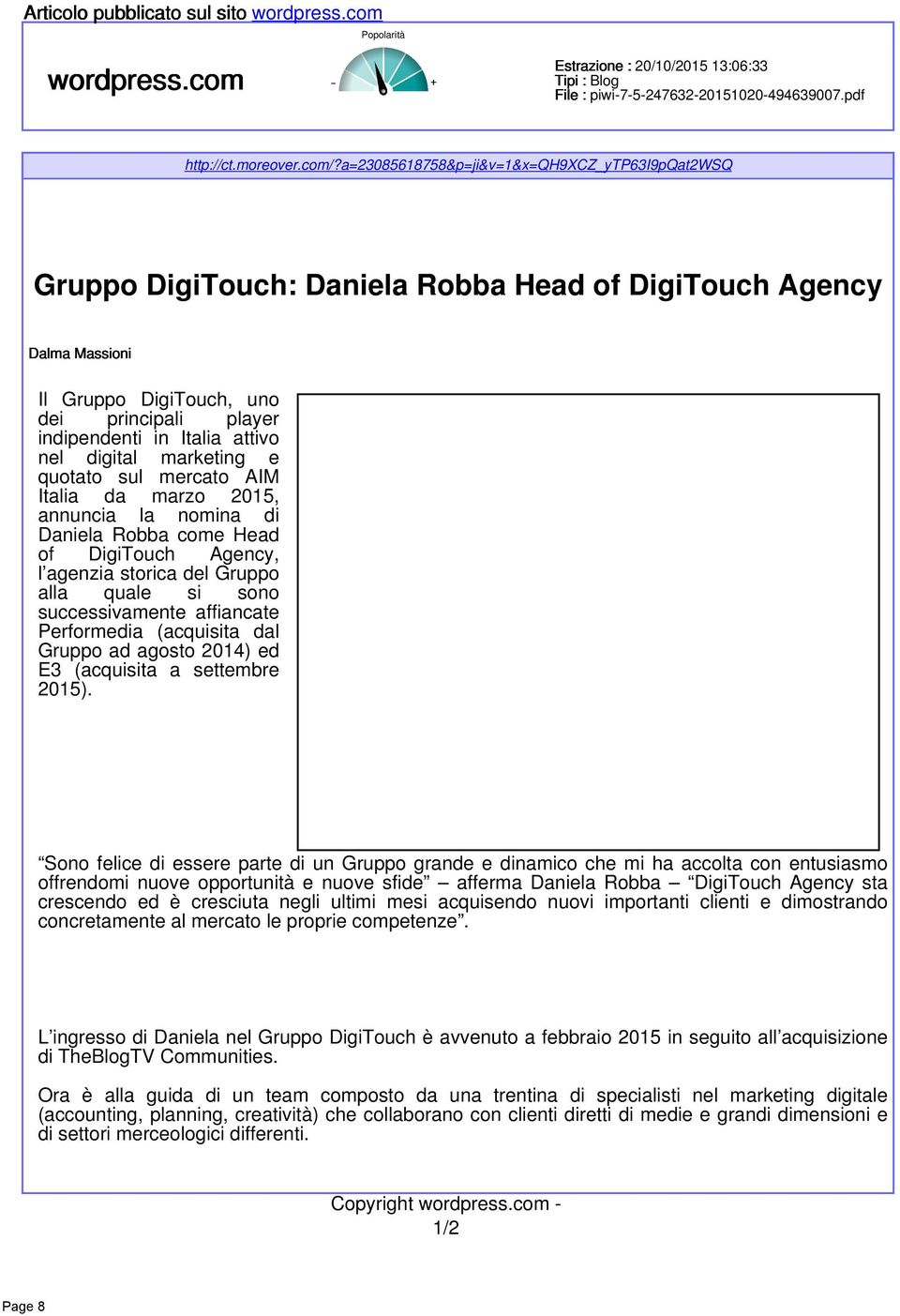 nel digital marketing e quotato sul mercato AIM Italia da marzo 2015, annuncia la nomina di Daniela Robba come Head of DigiTouch Agency, l agenzia storica del Gruppo alla quale si sono