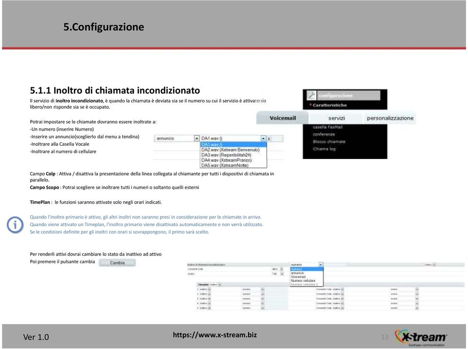 cellulare Campo Colp: Attiva / disattiva la presentazione della linea collegata al chiamante per tutti i dispositivi di chiamata in parallelo.