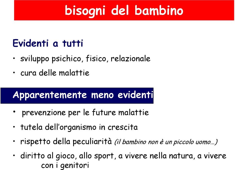 tutela dell organismo in crescita rispetto della peculiarità (il bambino non è un