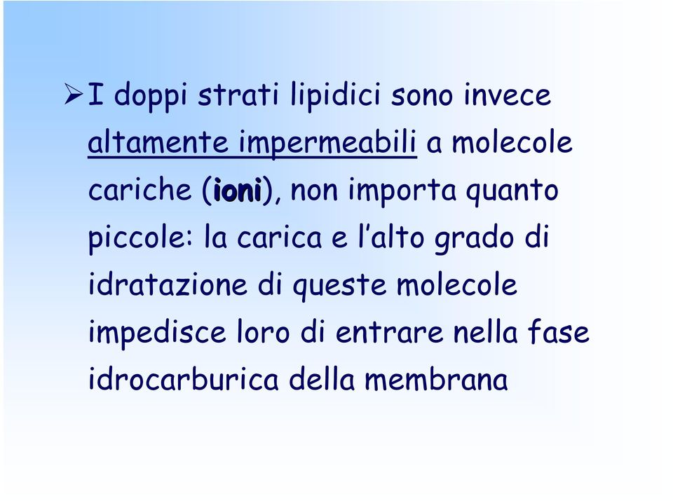 carica e l alto grado di idratazione di queste molecole