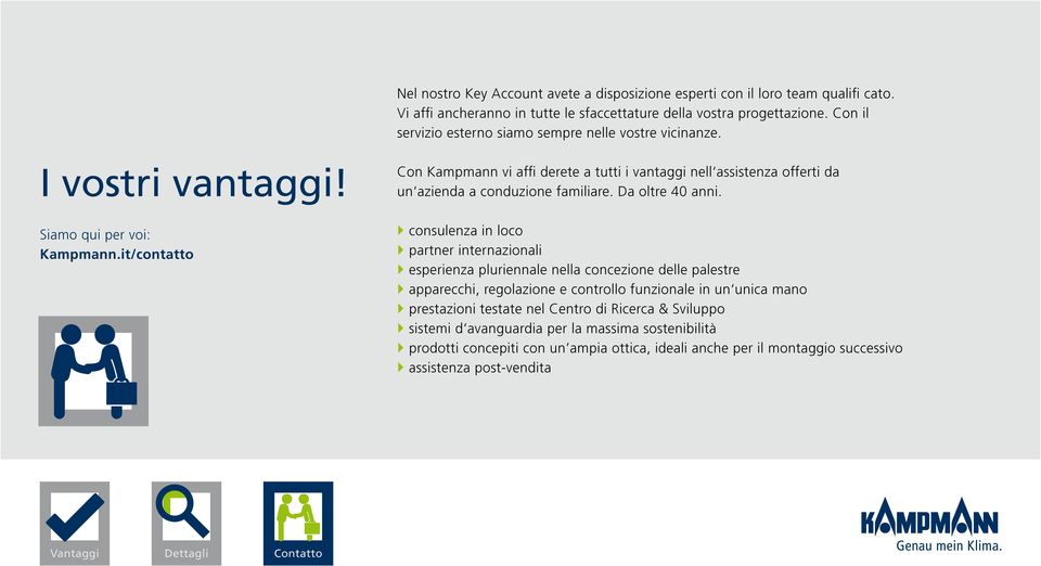 it/contatto Con Kampmann vi affi derete a tutti i vantaggi nell assistenza offerti da un azienda a conduzione familiare. Da oltre 40 anni.